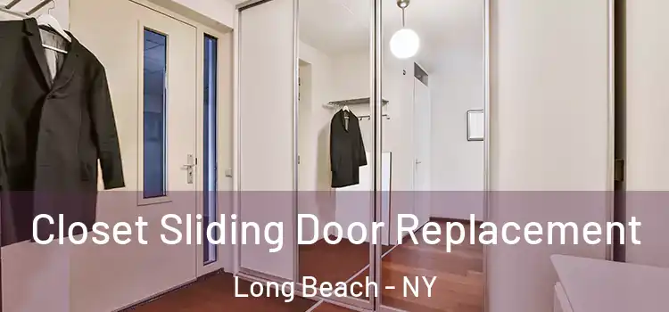  Closet Sliding Door Replacement Long Beach - NY