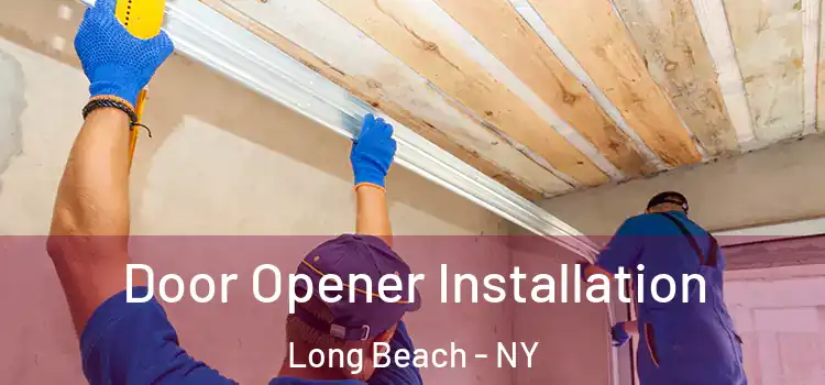  Door Opener Installation Long Beach - NY