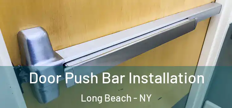  Door Push Bar Installation Long Beach - NY