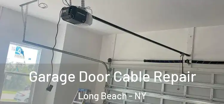  Garage Door Cable Repair Long Beach - NY