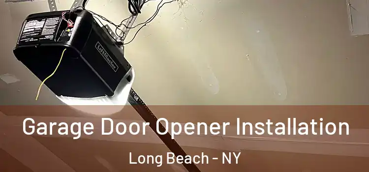  Garage Door Opener Installation Long Beach - NY