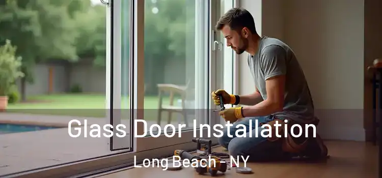  Glass Door Installation Long Beach - NY