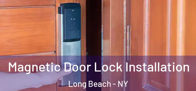  Magnetic Door Lock Installation Long Beach - NY